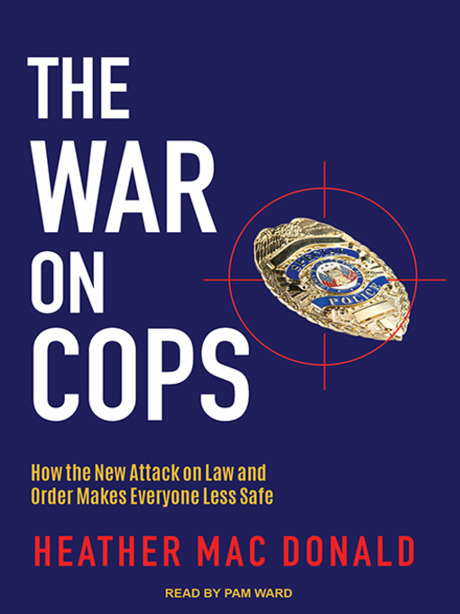 Title details for The War on Cops by Heather Mac Donald - Wait list
